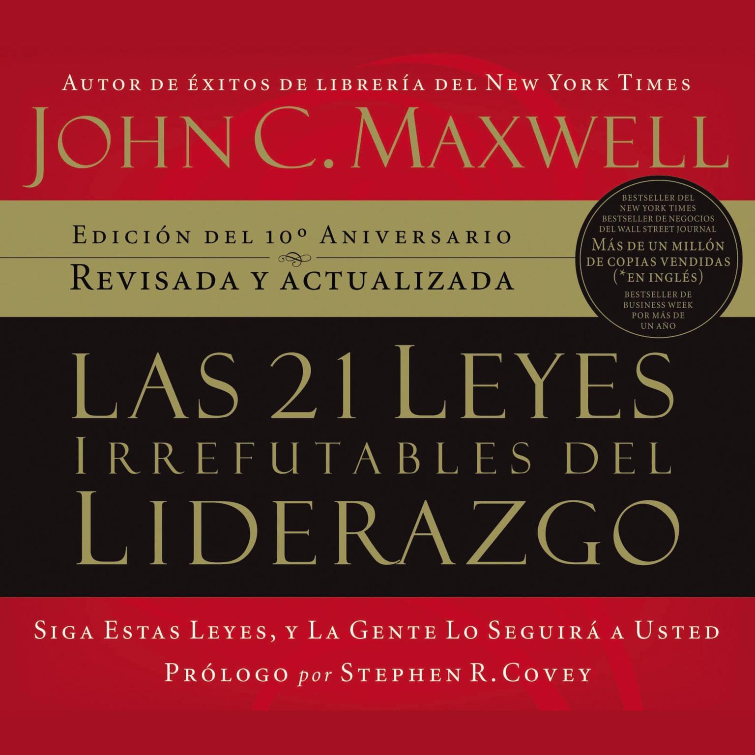Las 21 leyes irrefutables del liderazgo (Abridged): Siga estas leyes, y la gente lo seguirá a usted Audiobook, by John C. Maxwell