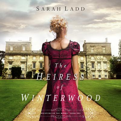 The Heiress of Winterwood Audiobook, by Sarah Ladd