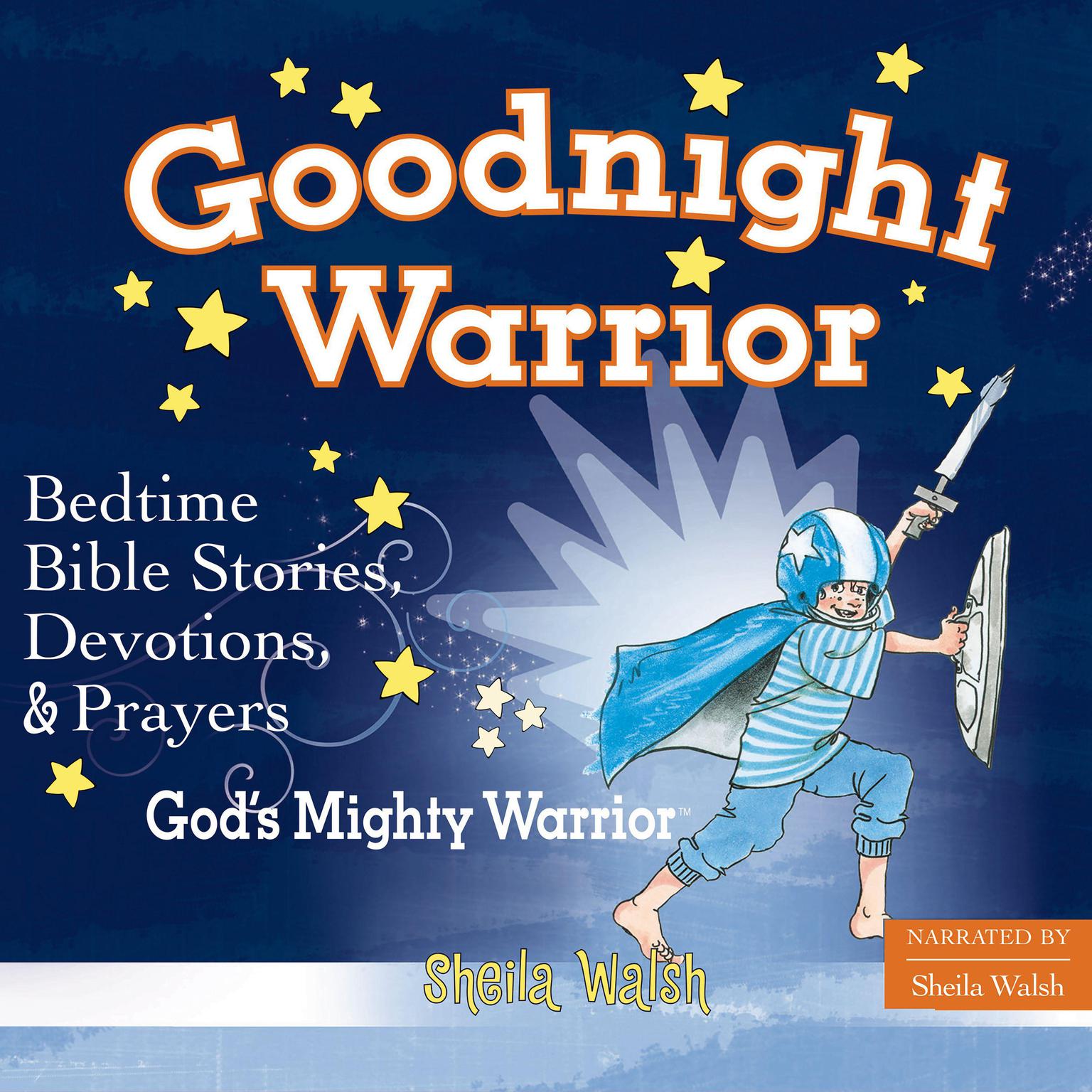 Good Night Warrior: 81 Favorite Bedtime Bible Stories Read by Sheila Walsh Audiobook, by Sheila Walsh