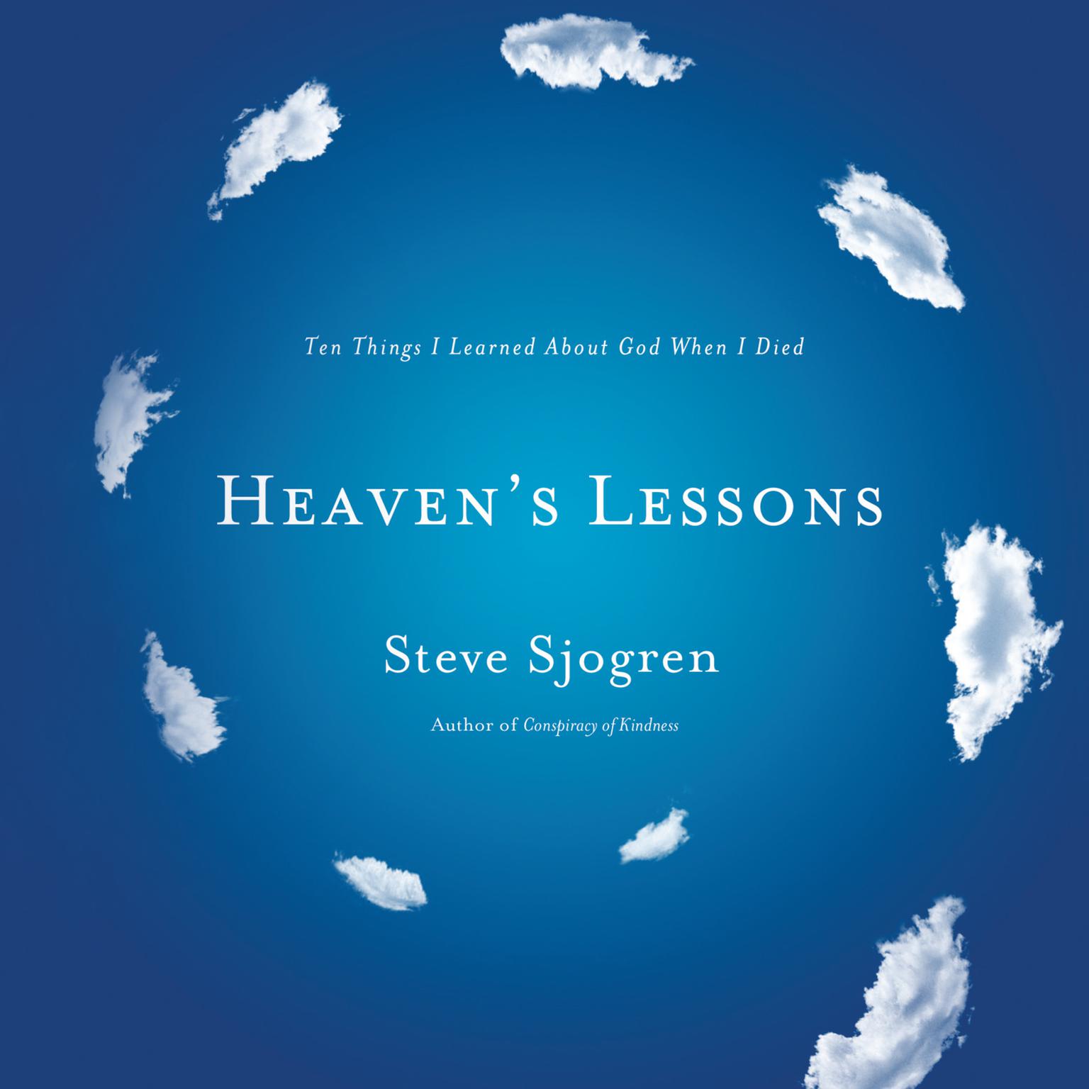 Heavens Lessons: Ten Things I Learned About God When I Died Audiobook, by Steve Sjogren