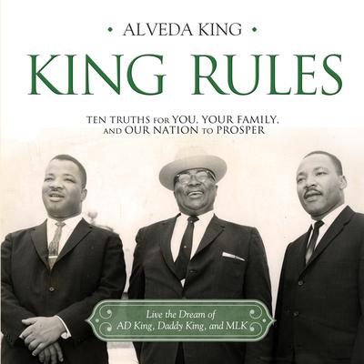 King Rules: Ten Truths for You, Your Family, and Our Nation to Prosper Audiobook, by Alveda King
