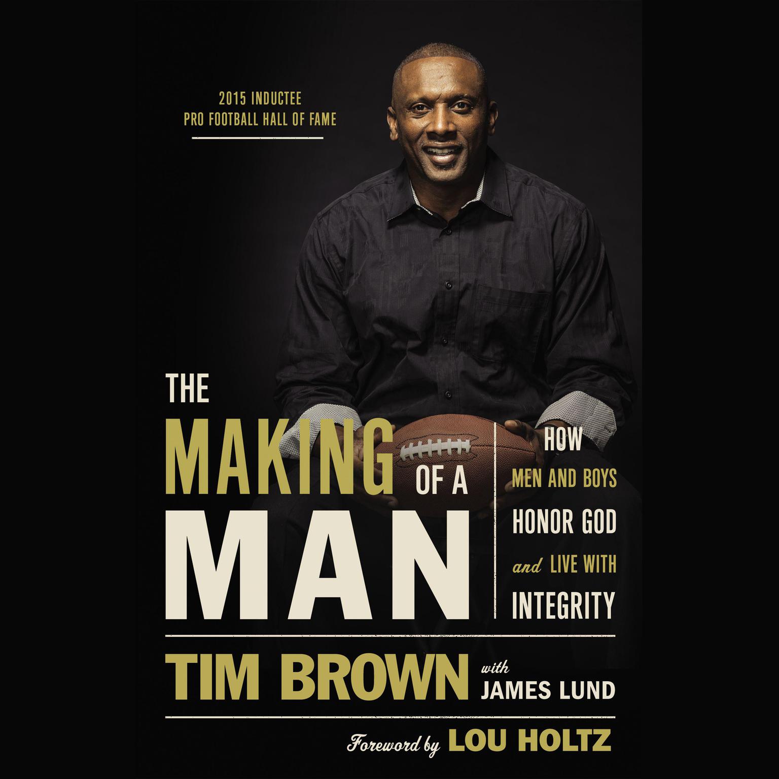 The Making of a Man: How Men and Boys Honor God and Live with Integrity Audiobook, by Tim Brown