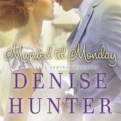 Married 'til Monday Audiobook, by Denise Hunter