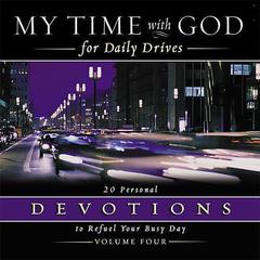 My Time with God for Daily Drives: Vol. 4: 20 Personal Devotions to Refuel Your Day Audiobook, by Thomas Nelson Publishers 