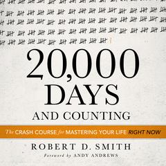 20,000 Days and Counting: The Crash Course for Mastering Your Life Right Now Audiobook, by 