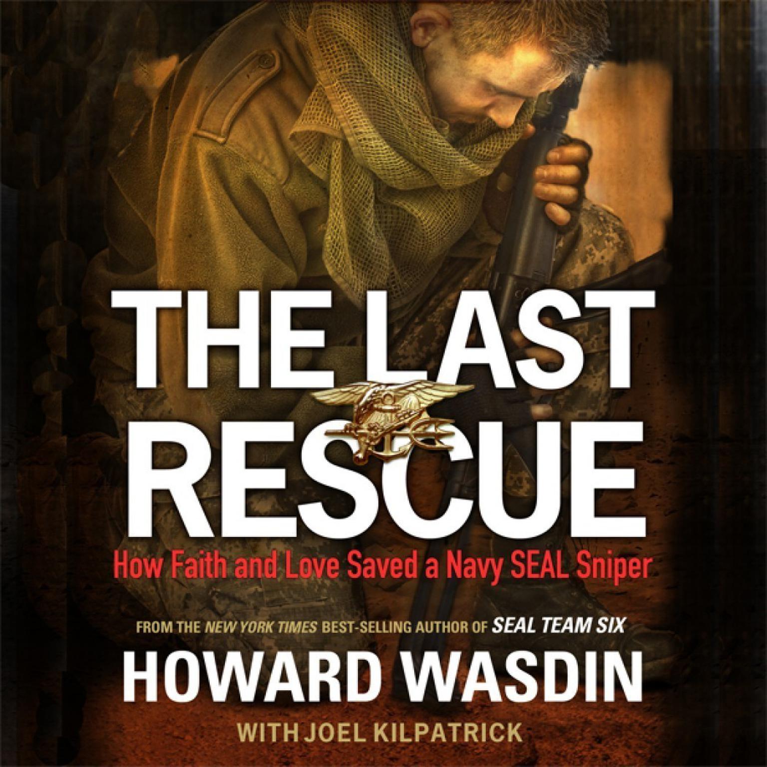The Last Rescue: How Faith and Love Saved a Navy SEAL Sniper Audiobook, by Howard Wasdin