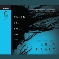 Never Let You Go: Audio Book Audiobook, by Erin Healy