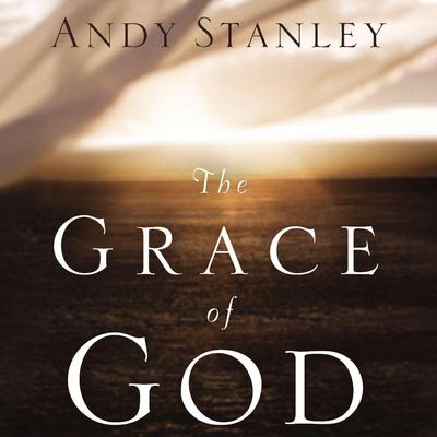 The Grace of God Audiobook, by Andy Stanley