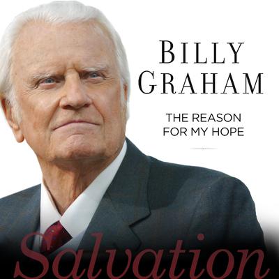 The Reason For My Hope: Salvation Audiobook, by Billy Graham