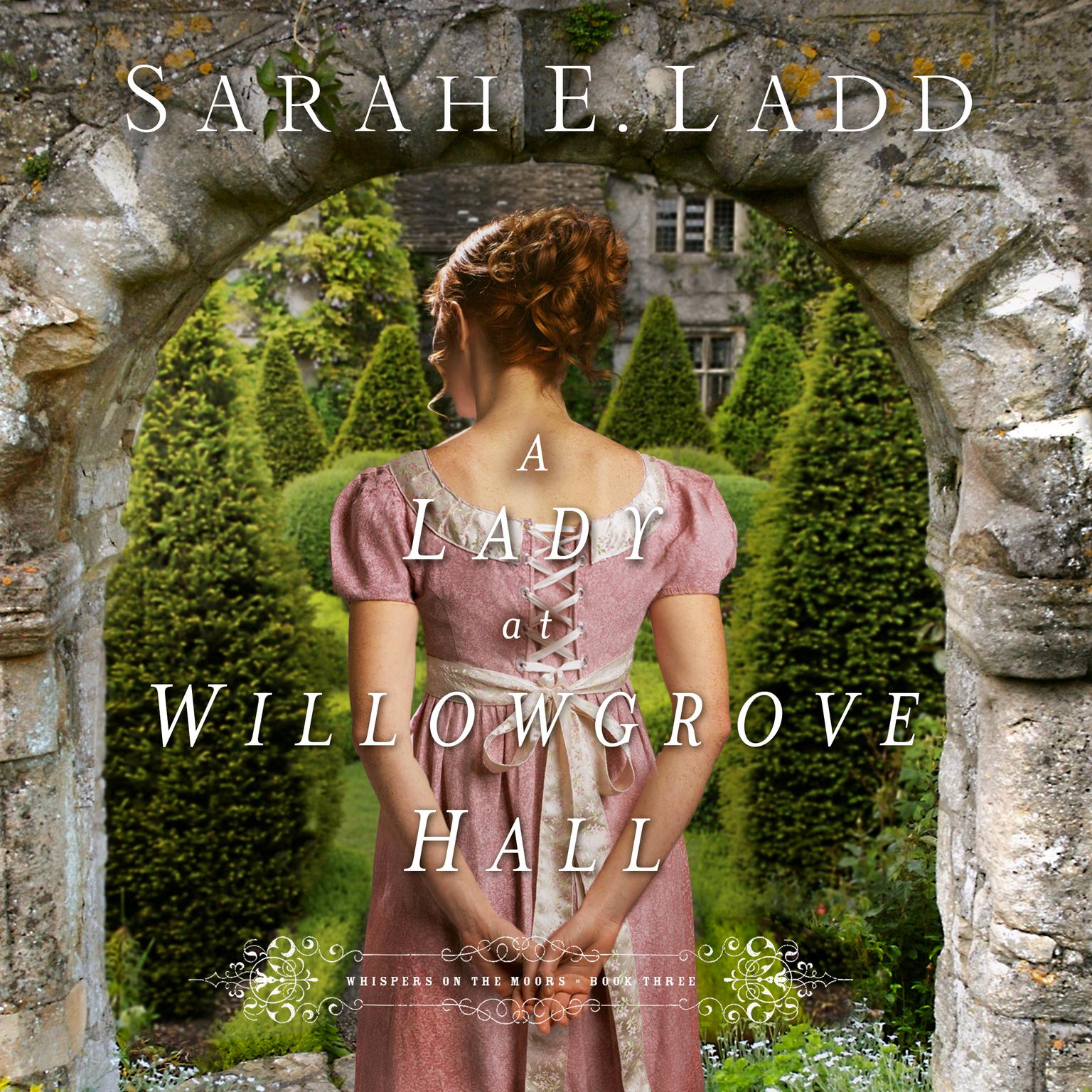 A Lady at Willowgrove Hall Audiobook, by Sarah Ladd