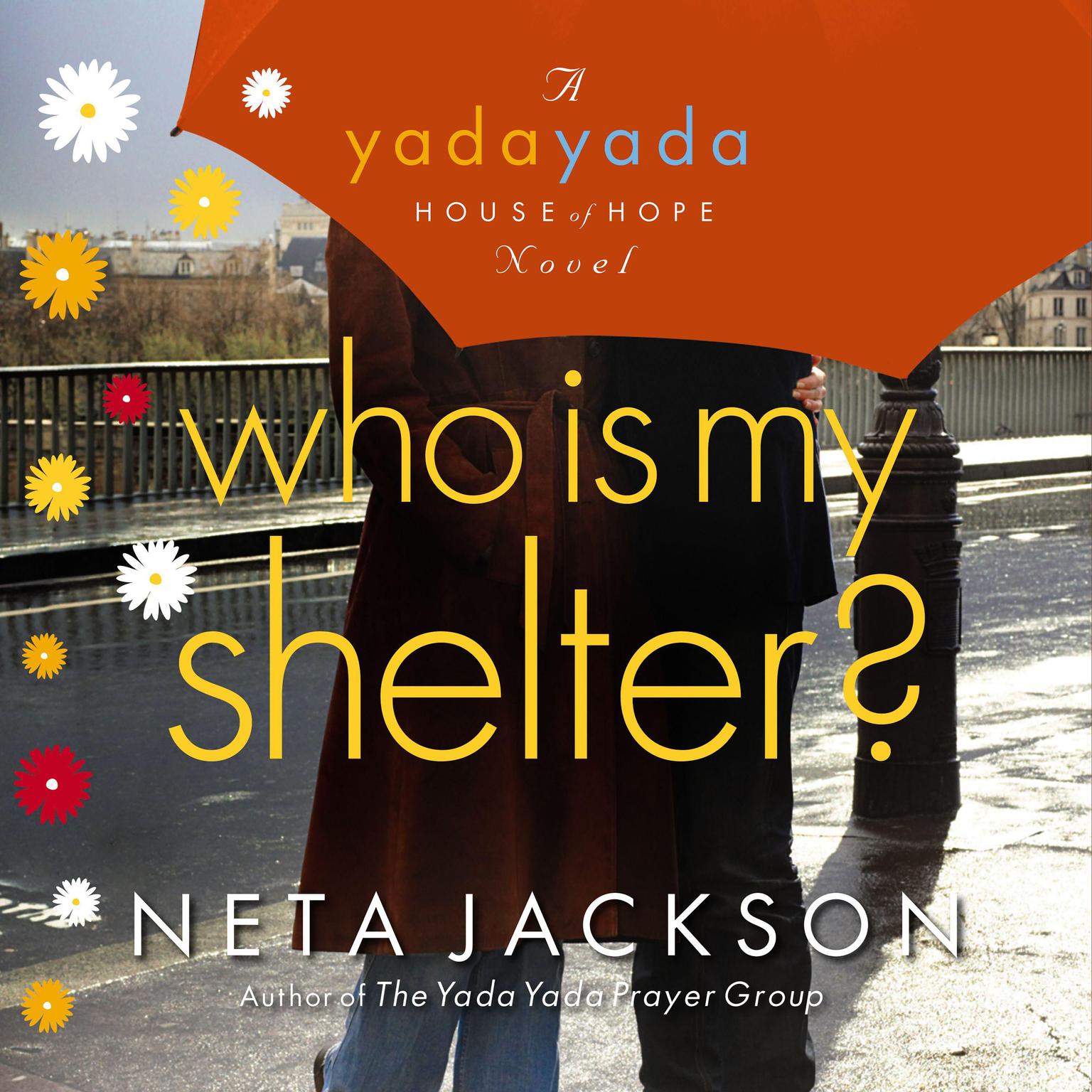 Who Is My Shelter?: A Yada Yada House of Hope Novel Audiobook, by Neta Jackson