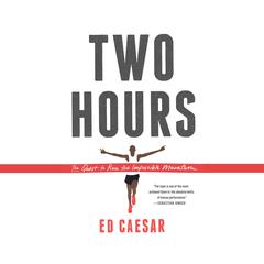 Two Hours: The Quest to Run the Impossible Marathon Audiobook, by Ed Caesar