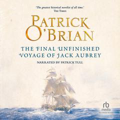 21: The Final Unfinished Voyage of Jack Aubrey Audiobook, by Patrick O'Brian