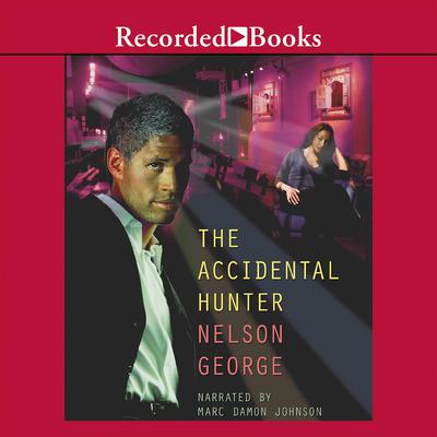 The Accidental Hunter Audiobook, by Nelson George