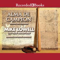 Alma de campeon (Champion Soul):  Triunfando ante la adversidad Audiobook, by Mike Lowell