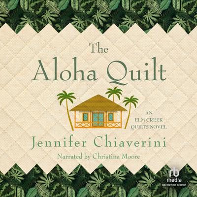 The Aloha Quilt Audiobook, by Jennifer Chiaverini