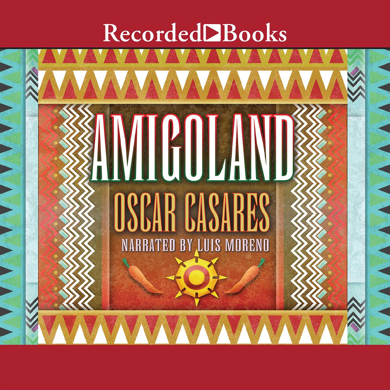 Amigoland: A Novel Audiobook, by Oscar Casares