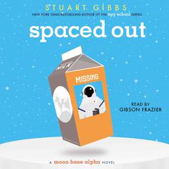 Spaced Out: A Moon Base Alpha Novel Audiobook, by Stuart Gibbs