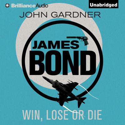 Win, Lose or Die Audiobook, by John Gardner