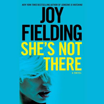 Shes Not There: A Novel Audiobook, by Joy Fielding