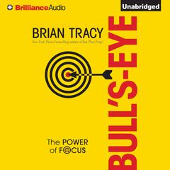 Bulls-Eye: The Power of Focus Audiobook, by Brian Tracy