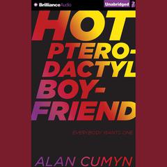 Hot Pterodactyl Boyfriend Audiobook, by Alan Cumyn