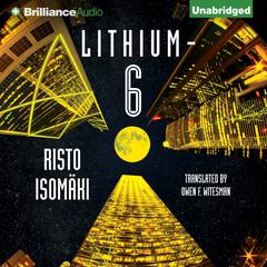 Lithium-6 Audiobook, by Risto Isomäki