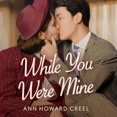 While You Were Mine Audiobook, by Ann Howard Creel