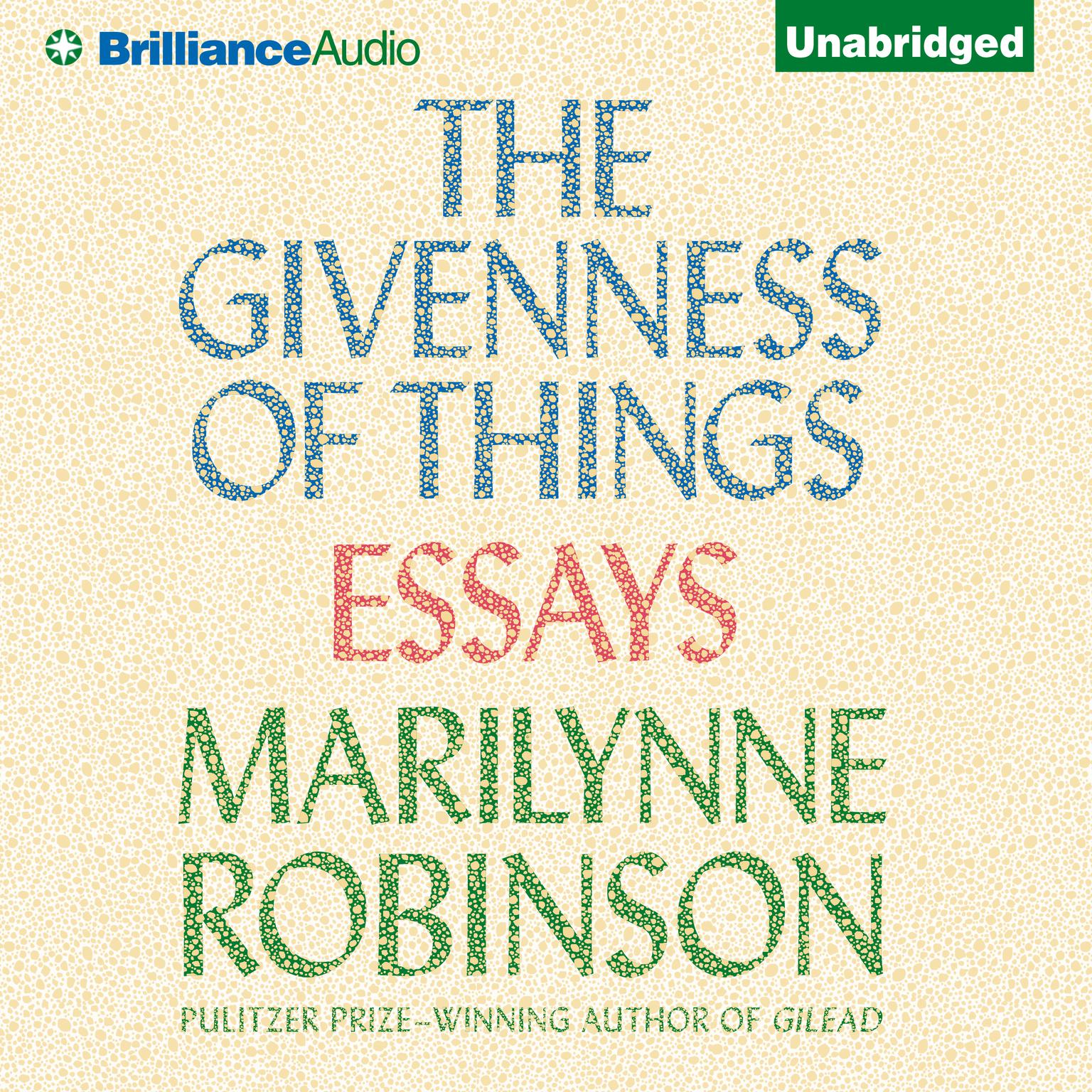 The Givenness of Things: Essays Audiobook, by Marilynne Robinson