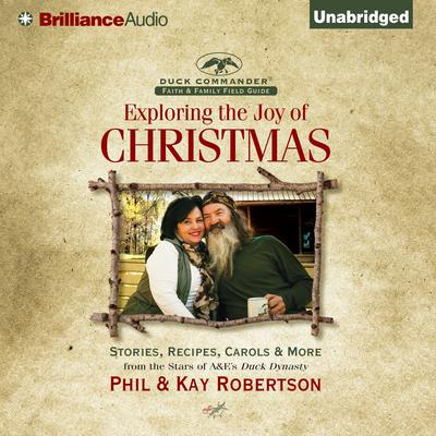 Exploring the Joy of Christmas: A Duck Commander Faith and Family Field Guide Audiobook, by Phil Robertson