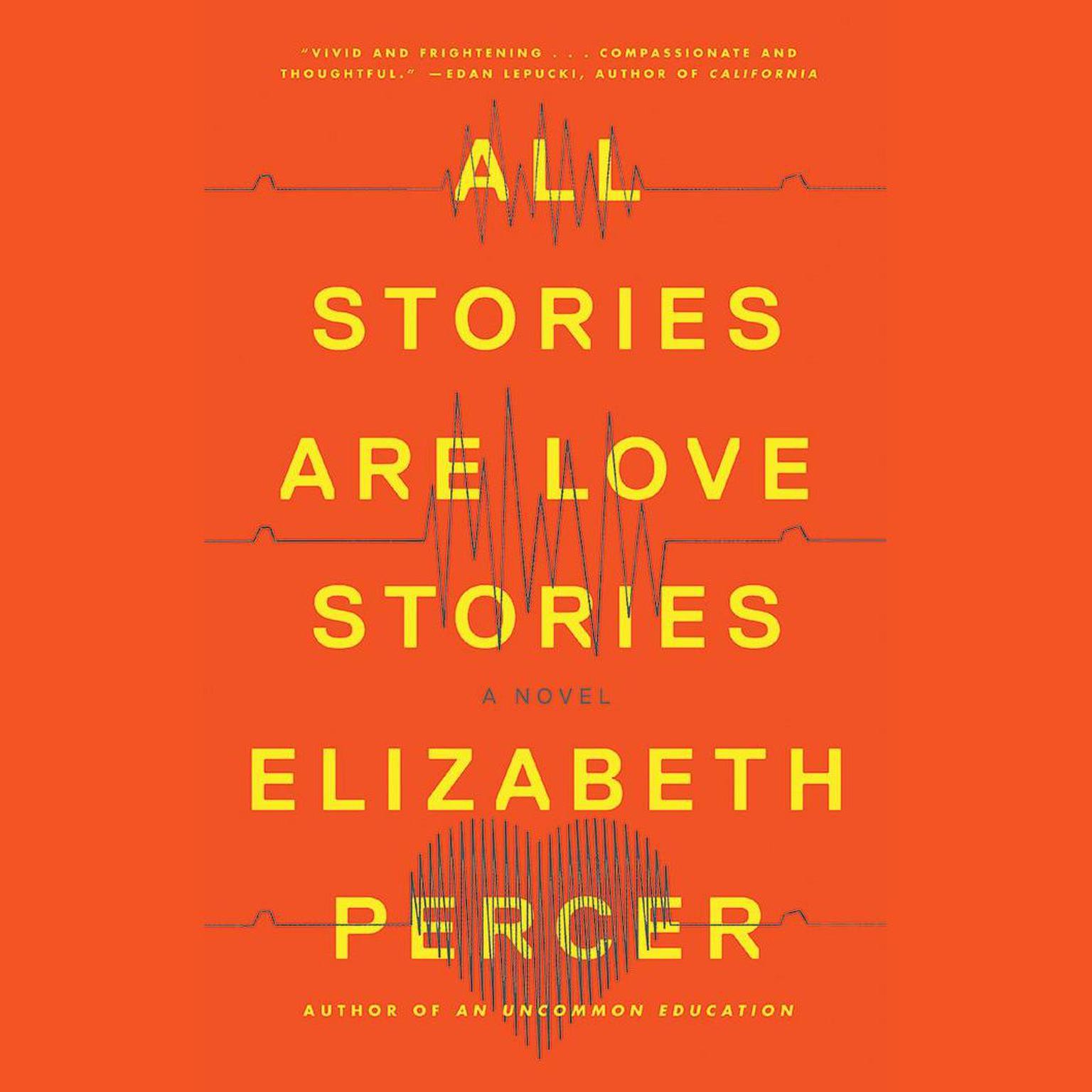 All Stories Are Love Stories: A Novel Audiobook, by Elizabeth Percer