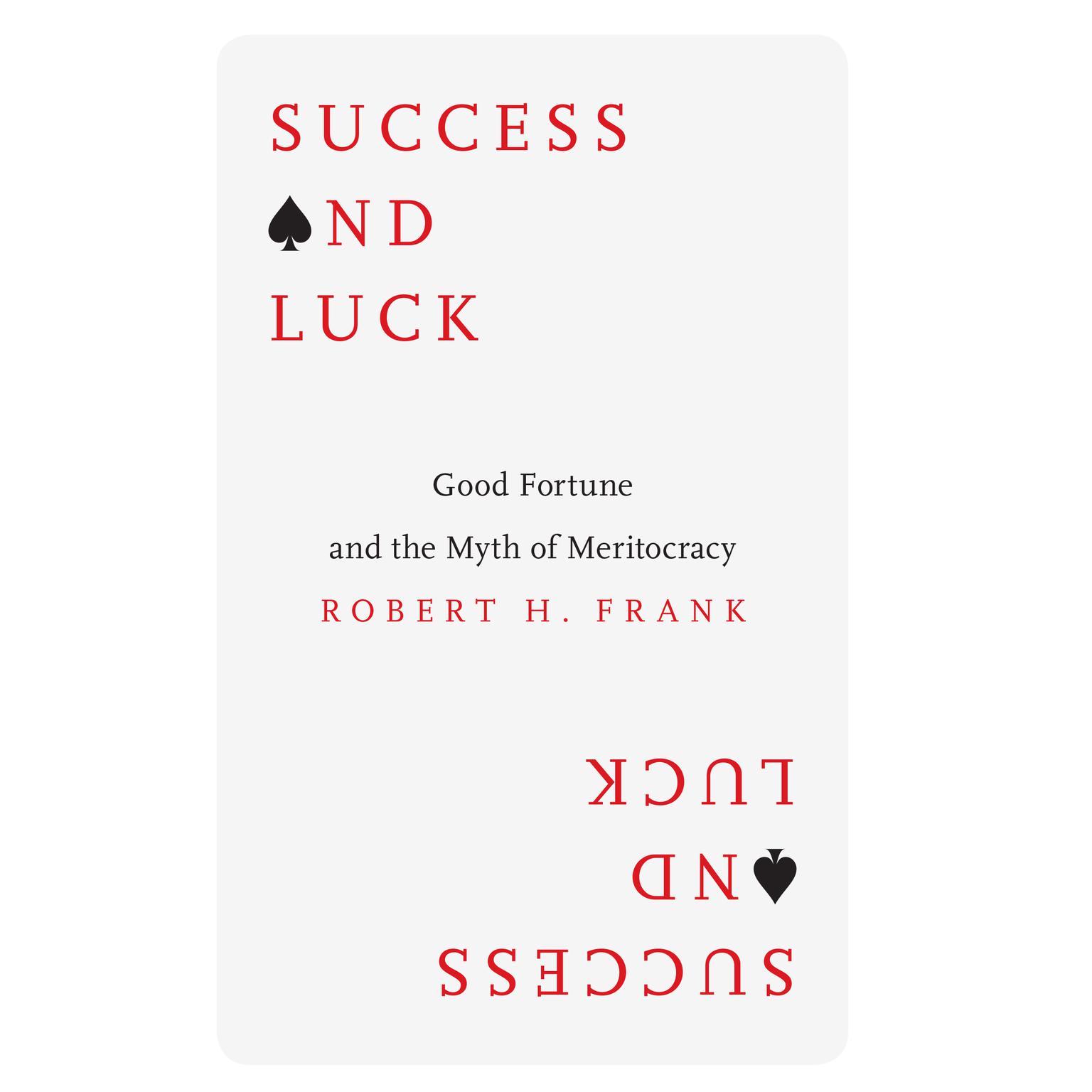 Success and Luck: Good Fortune and the Myth of Meritocracy Audiobook, by Robert H. Frank