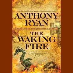 The Waking Fire: The Draconis Memoria Audiobook, by Anthony Ryan