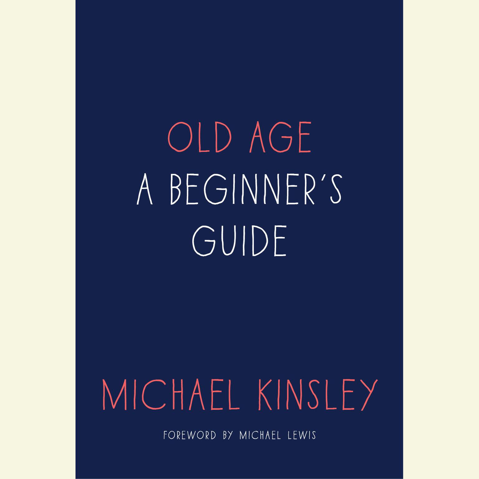 Old Age: A Beginners Guide Audiobook, by Michael Kinsley