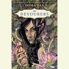 The Devourers: A Novel Audiobook, by Indra Das
