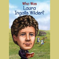 Who Was Laura Ingalls Wilder? Audiobook, by Patricia Brennan Demuth