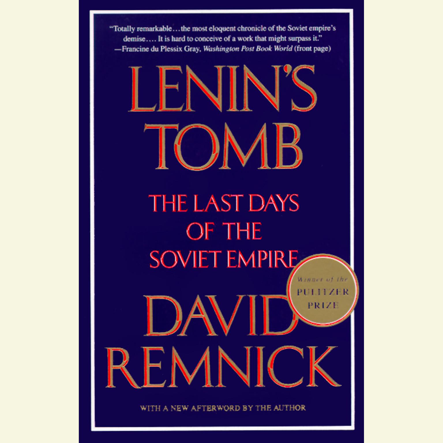 Lenins Tomb: The Last Days of the Soviet Empire (Pulitzer Prize Winner) Audiobook, by David Remnick