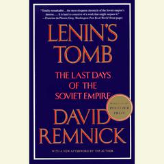 Lenin's Tomb: The Last Days of the Soviet Empire (Pulitzer Prize Winner) Audiobook, by David Remnick