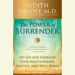 The Power of Surrender: Let Go and Energize Your Relationships, Success, and Well-Being Audiobook, by Judith Orloff