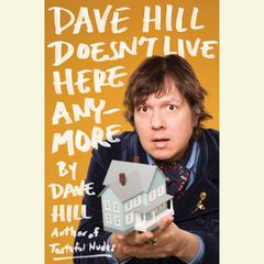 Dave Hill Doesn't Live Here Anymore Audiobook, by Dave Hill