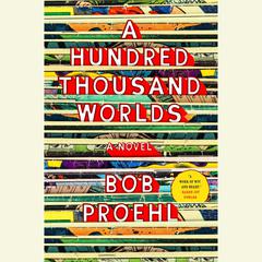 A Hundred Thousand Worlds Audiobook, by Bob Proehl