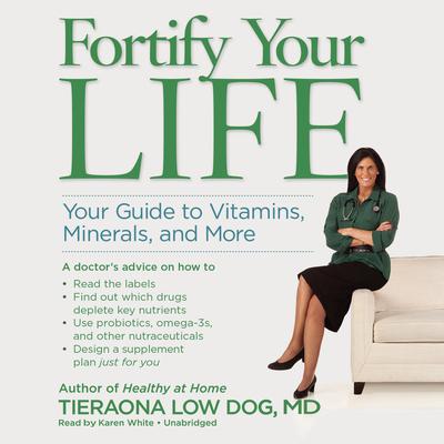Fortify Your Life: Your Guide to Vitamins, Minerals, and More Audiobook, by Tieraona Low Dog