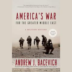 Americas War for the Greater Middle East: A Military History Audiobook, by Andrew J. Bacevich