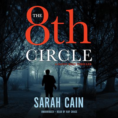 The 8th Circle: A Danny Ryan Thriller Audiobook, by Sarah Cain
