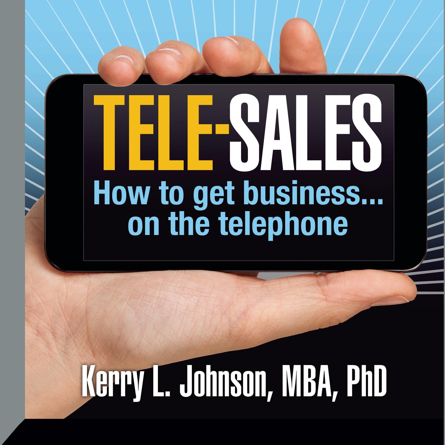 Tele-Sales: How To Get Business on the Telephone Audiobook, by Kerry Johnson