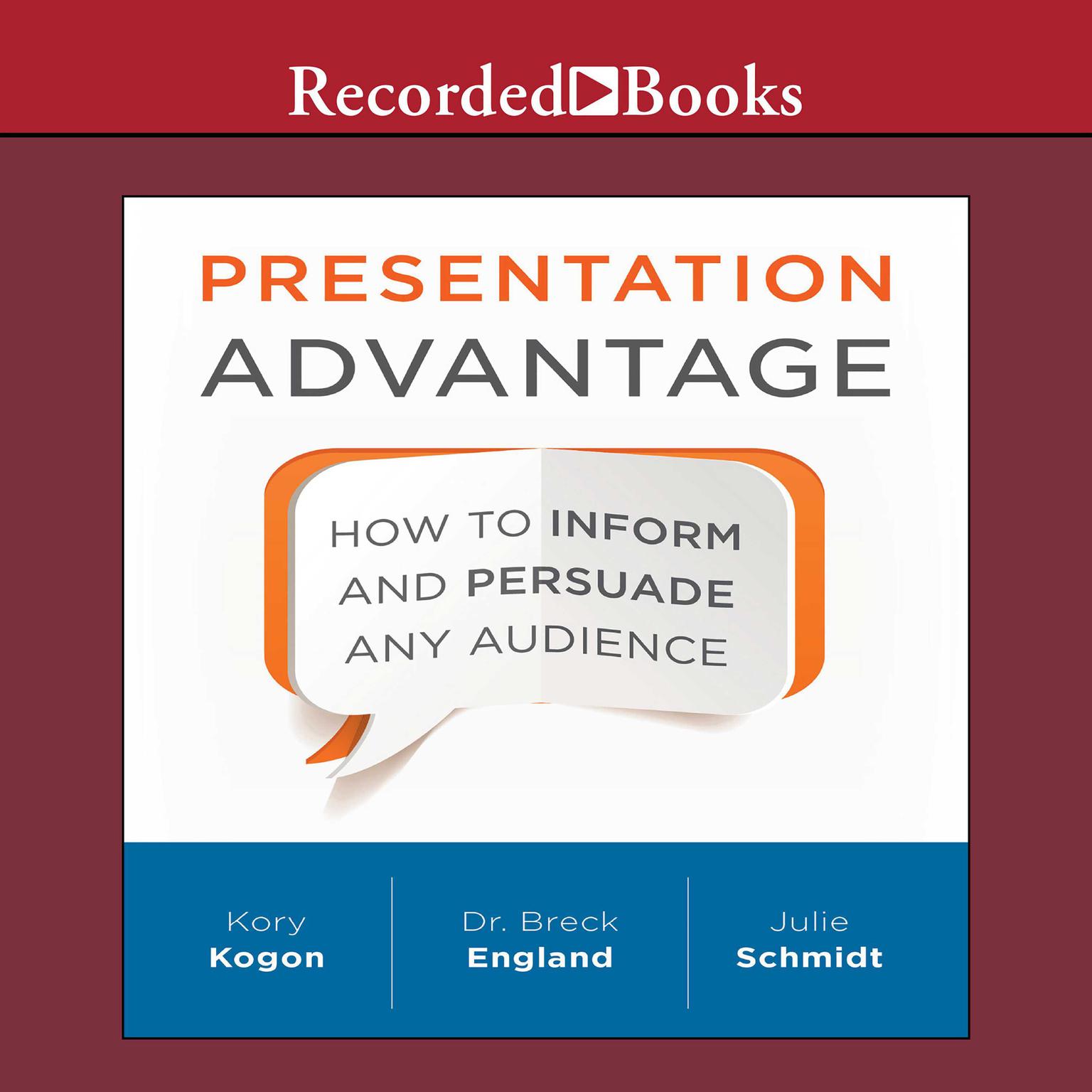 Presentation Advantage: How to Inform and Persuade Any Audience Audiobook, by Kory Kogon