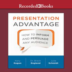 Presentation Advantage: How to Inform and Persuade Any Audience Audiobook, by 