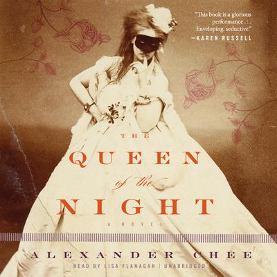 The Queen of the Night Audiobook, by Alexander  Chee