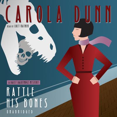 Rattle His Bones: A Daisy Dalrymple Mystery Audiobook, by Carola Dunn