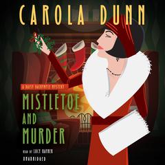 Mistletoe and Murder: A Daisy Dalrymple Mystery Audiobook, by Carola Dunn